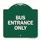 Signmission Designer Series Entrance Bus Entrance Only, Green & White Aluminum Sign, 18" x 18", GW-1818-24095 A-DES-GW-1818-24095 - alternate 1